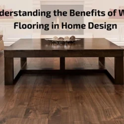 Understanding the Benefits of Wood Flooring in Home Design