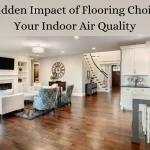 Read more about the article The Hidden Impact of Flooring Choices on Your Indoor Air Quality